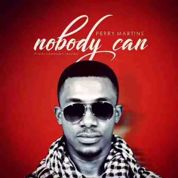Perry Martins - Nobody can